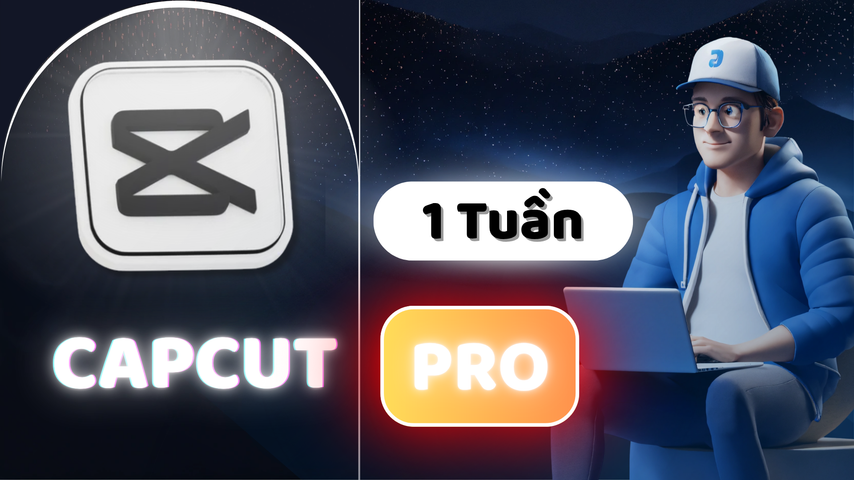 CapCut Pro (1 Tuần) - Edit Cực Nhanh, Ý Tưởng Bùng Nổ